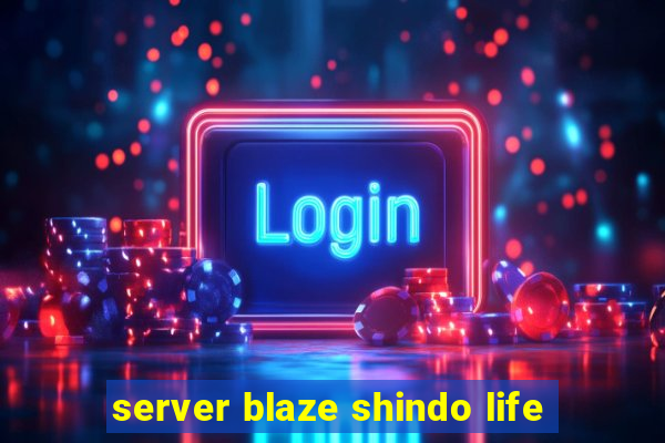 server blaze shindo life